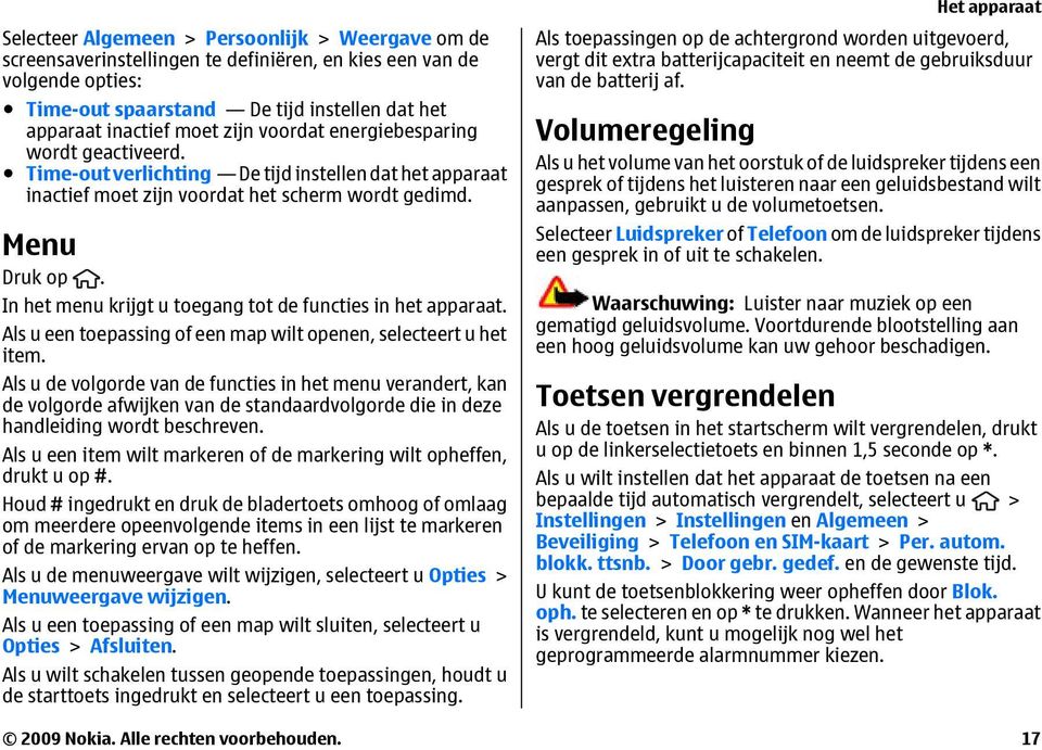 In het menu krijgt u toegang tot de functies in het apparaat. Als u een toepassing of een map wilt openen, selecteert u het item.