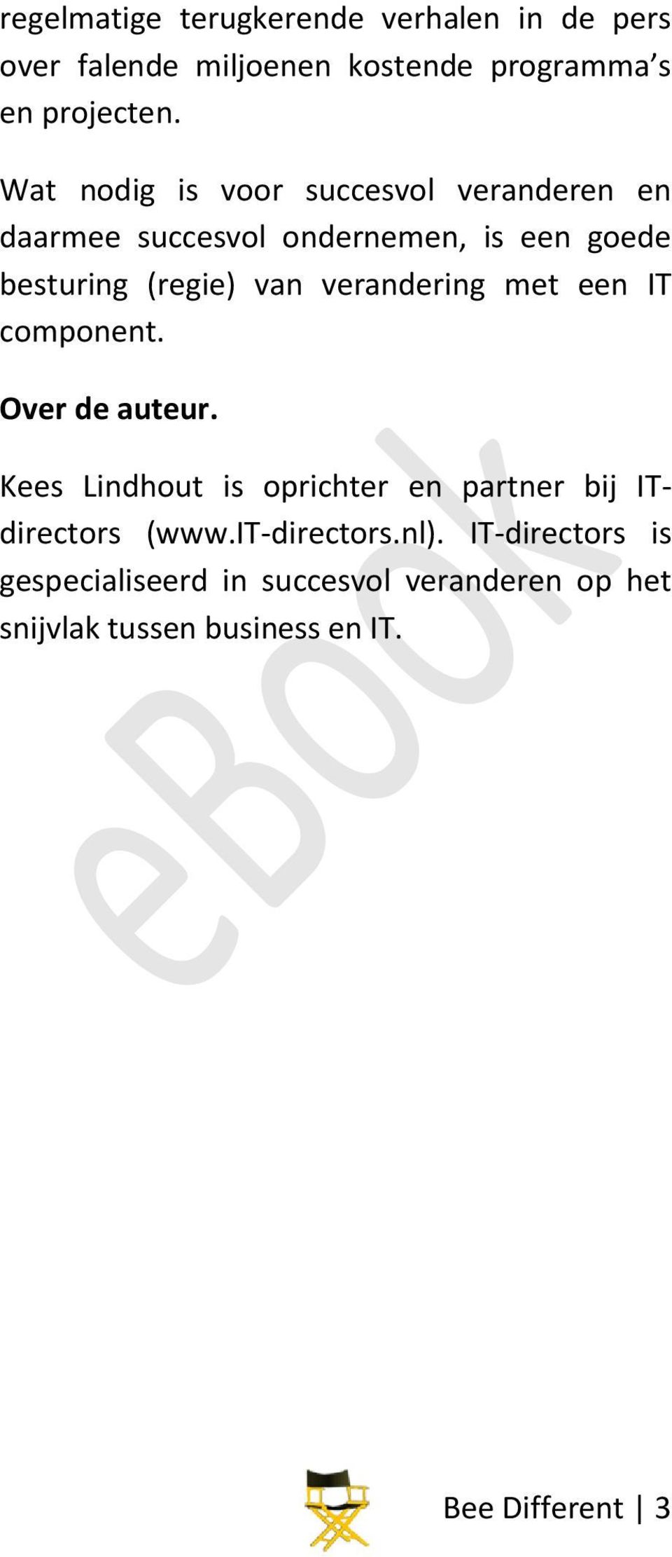 verandering met een IT component. Over de auteur. Kees Lindhout is oprichter en partner bij ITdirectors (www.