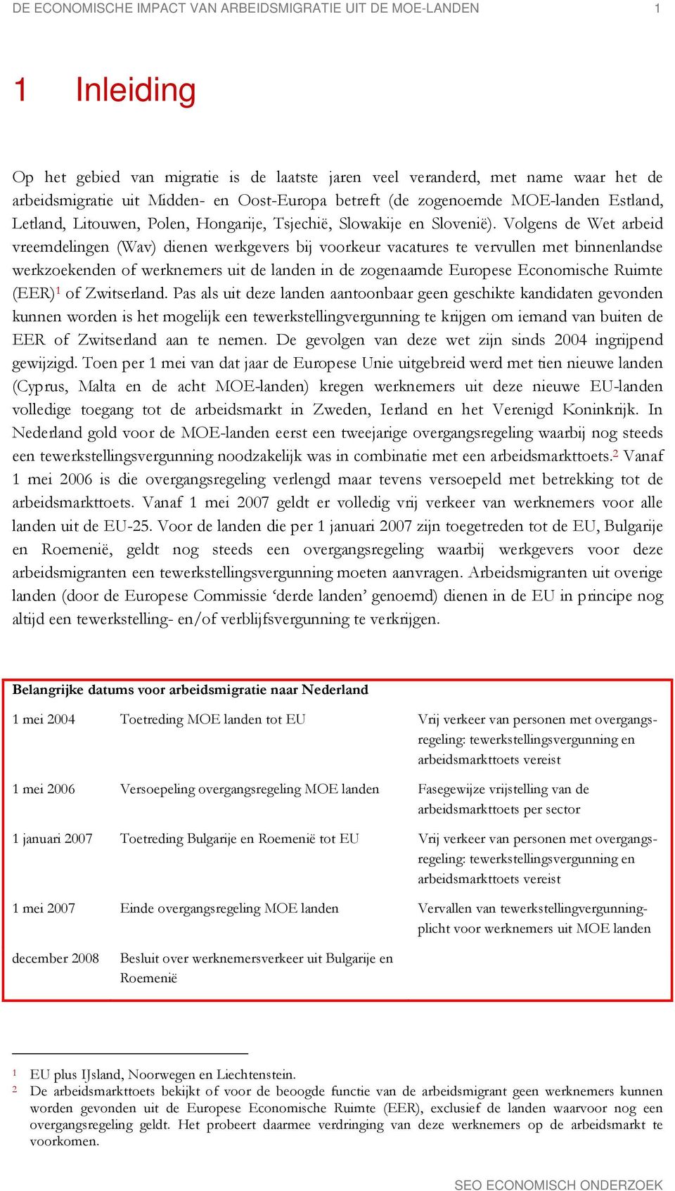 Volgens de Wet arbeid vreemdelingen (Wav) dienen werkgevers bij voorkeur vacatures te vervullen met binnenlandse werkzoekenden of werknemers uit de landen in de zogenaamde Europese Economische Ruimte