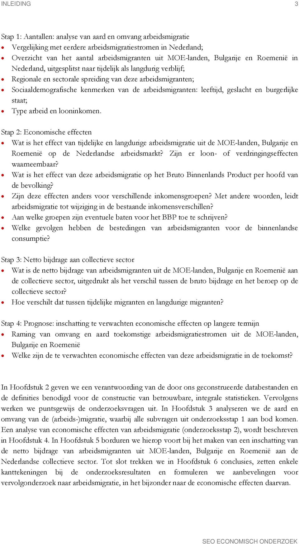 arbeidsmigranten: leeftijd, geslacht en burgerlijke staat; Type arbeid en looninkomen.