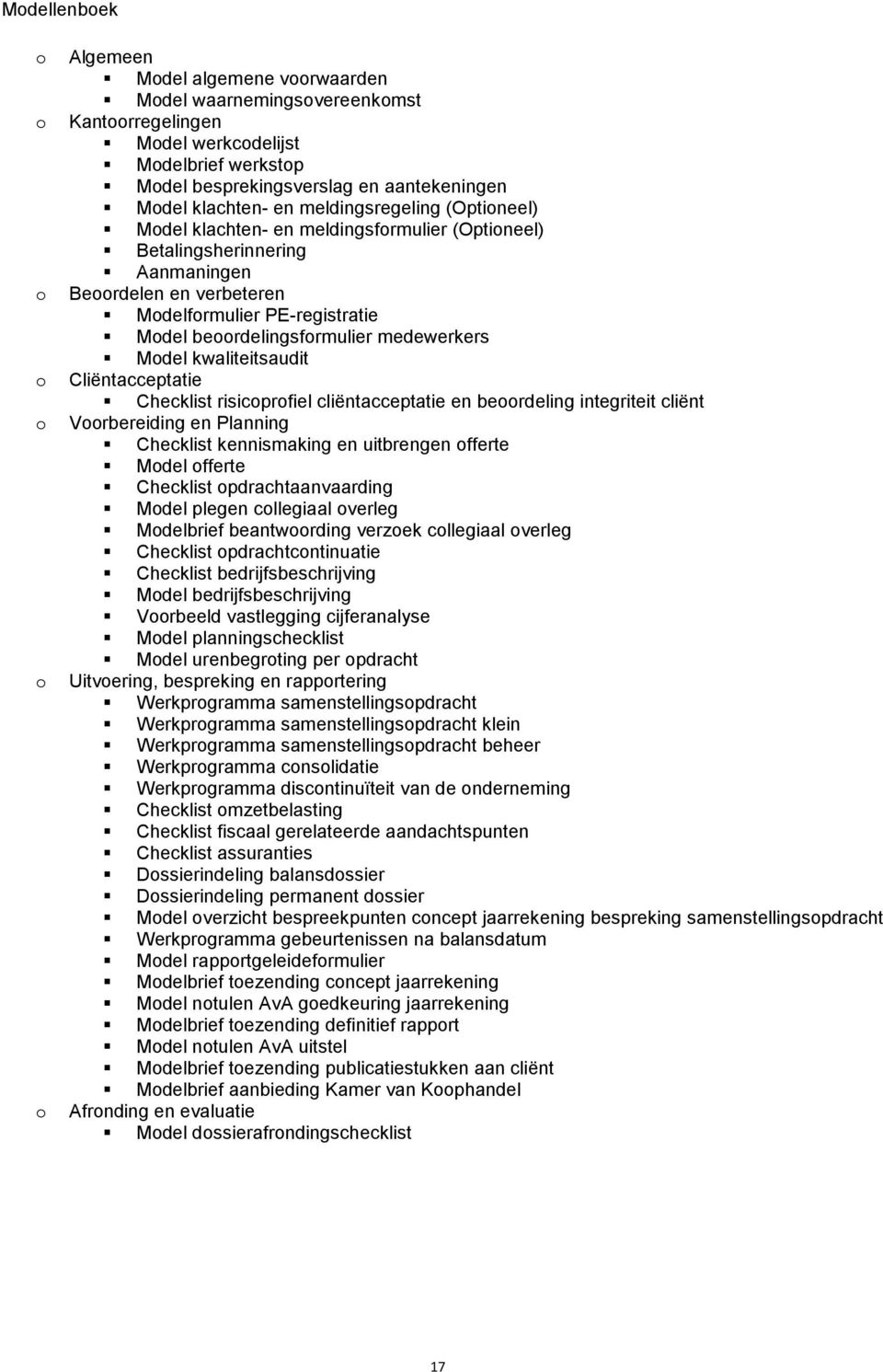 Cliëntacceptatie Checklist risicprfiel cliëntacceptatie en berdeling integriteit cliënt Vrbereiding en Planning Checklist kennismaking en uitbrengen fferte Mdel fferte Checklist pdrachtaanvaarding