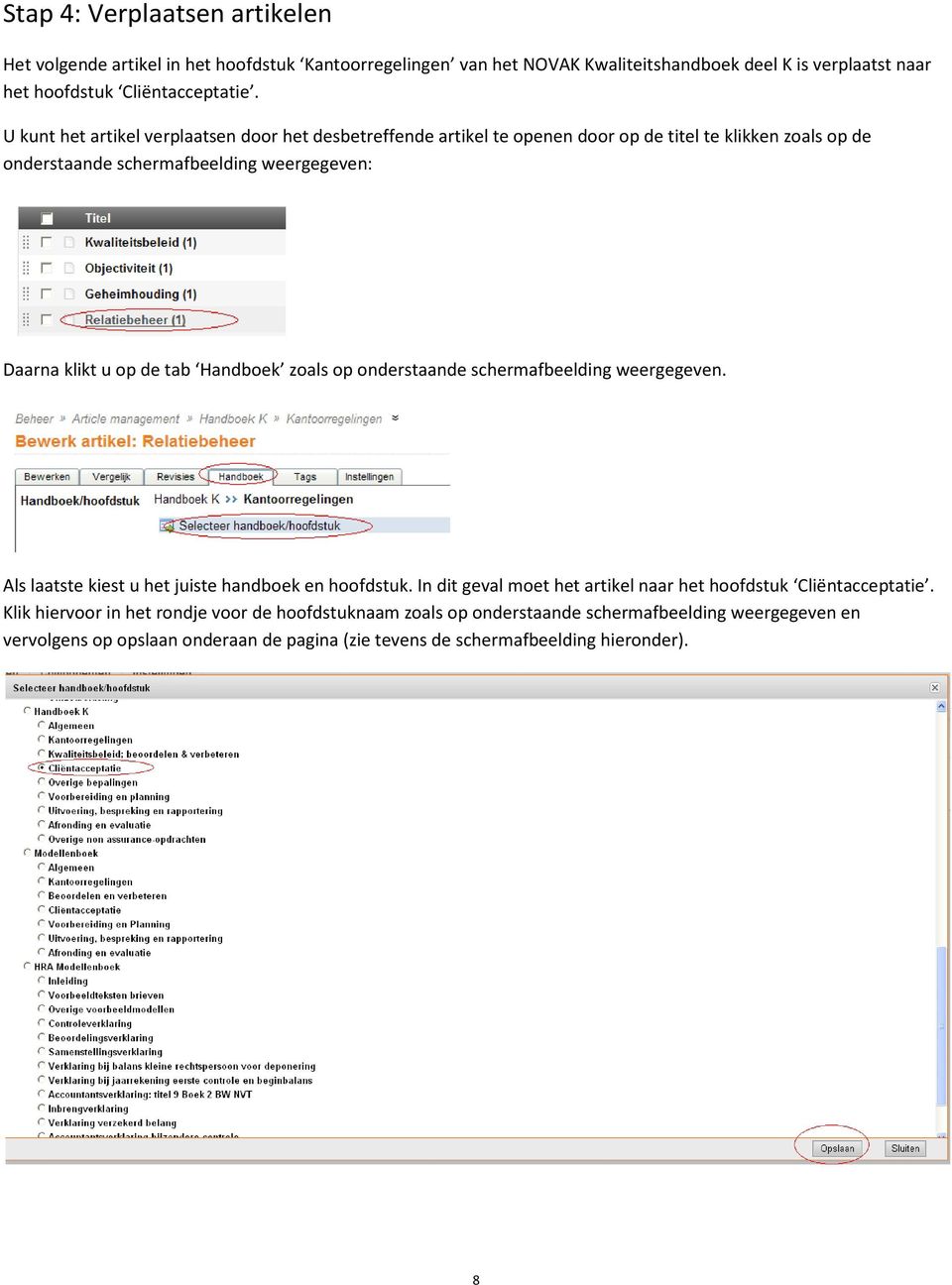 Handbek zals p nderstaande schermafbeelding weergegeven. Als laatste kiest u het juiste handbek en hfdstuk. In dit geval met het artikel naar het hfdstuk Cliëntacceptatie.