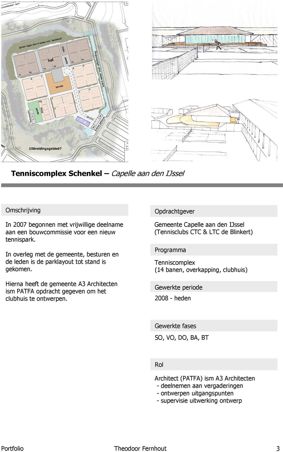 Hierna heeft de gemeente A3 Architecten ism PATFA opdracht gegeven om het clubhuis te ontwerpen.