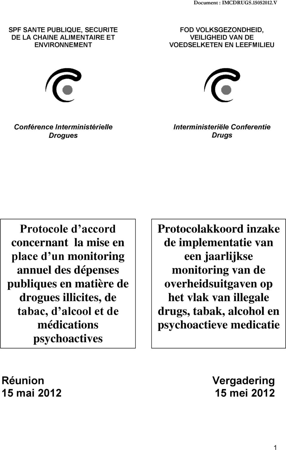 publiques en matière de drogues illicites, de tabac, d alcool et de médications psychoactives Protocolakkoord inzake de implementatie van een