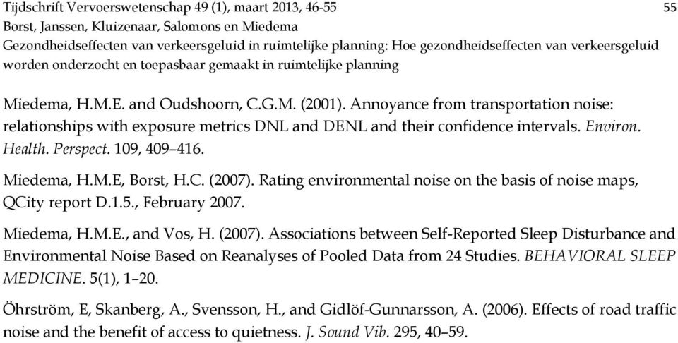 (2007). Rating environmental noise on the basis of noise maps, QCity report D.1.5., February 2007. Miedema, H.M.E., and Vos, H. (2007).