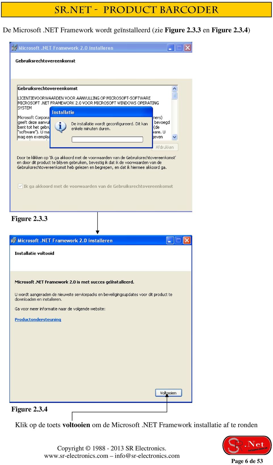 3 en Figure 2.3.4) Figure 2.3.3 Figure 2.3.4 Klik op de toets voltooien om de Microsoft.