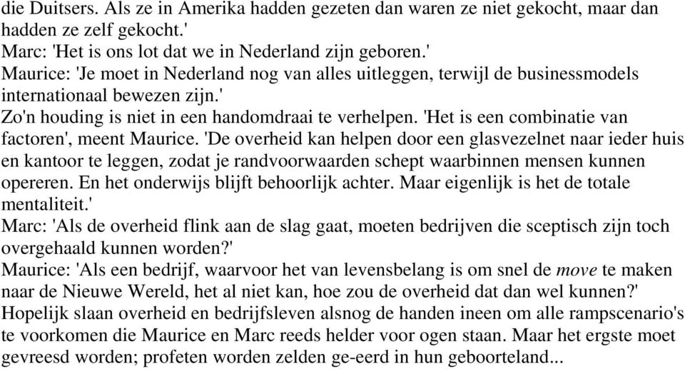 'Het is een combinatie van factoren', meent Maurice.