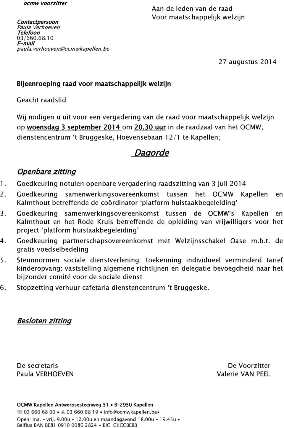 Goedkeuring samenwerkingsovereenkomst tussen het OCMW Kapellen en Kalmthout betreffende de coördinator platform huistaakbegeleiding 3.