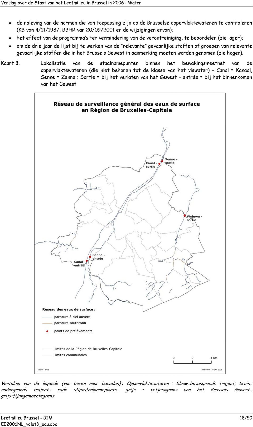 Brussels Gewest in aanmerking moeten worden genomen (zie hoger). Kaart 3.