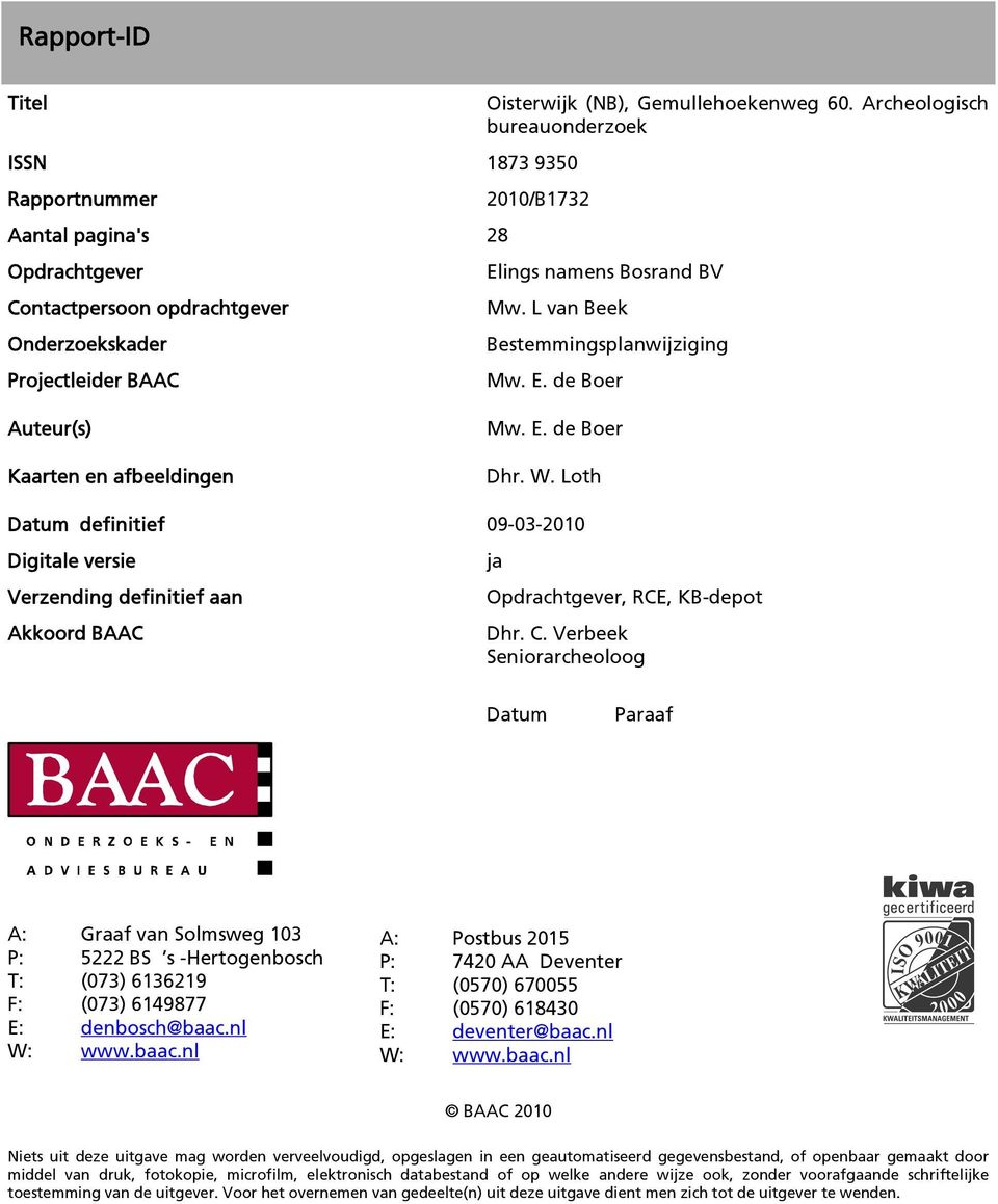 Loth Datum definitief 09-03-2010 Digitale versie Verzending definitief aan Akkoord BAAC ja Opdrachtgever, RCE, KB-depot Dhr. C.