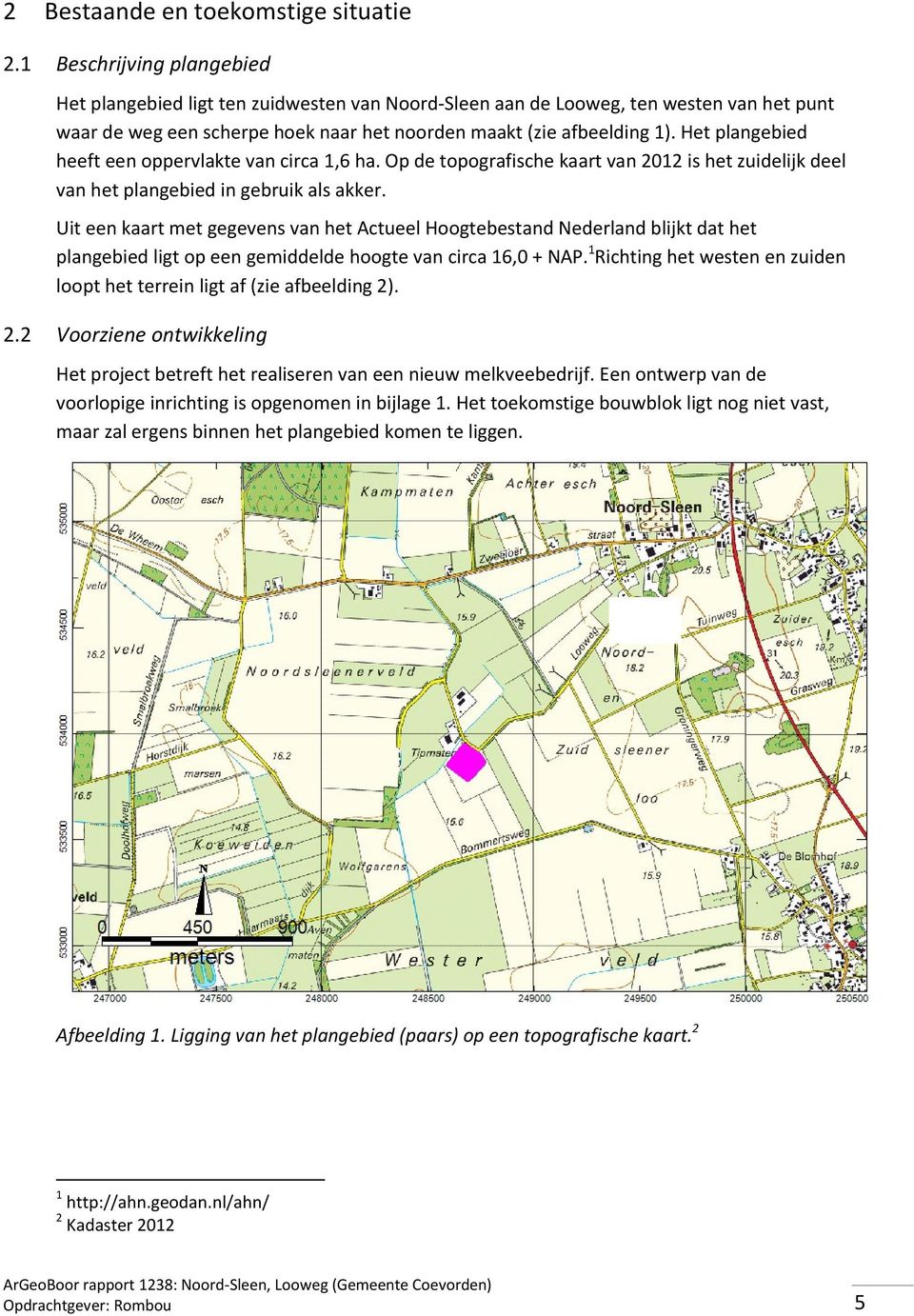 Het plangebied heeft een oppervlakte van circa 1,6 ha. Op de topografische kaart van 2012 is het zuidelijk deel van het plangebied in gebruik als akker.