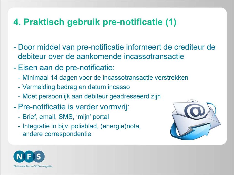 verstrekken - Vermelding bedrag en datum incasso - Moet persoonlijk aan debiteur geadresseerd zijn - Pre-notificatie