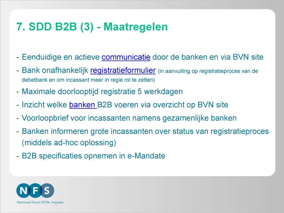 doorlooptijd registratie 5 werkdagen - Inzicht welke banken B2B voeren via overzicht op BVN site - Voorloopbrief voor incassanten namens
