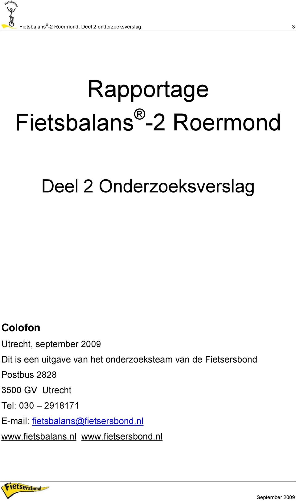 Onderzoeksverslag Colofon Utrecht, september 2009 Dit is een uitgave van het