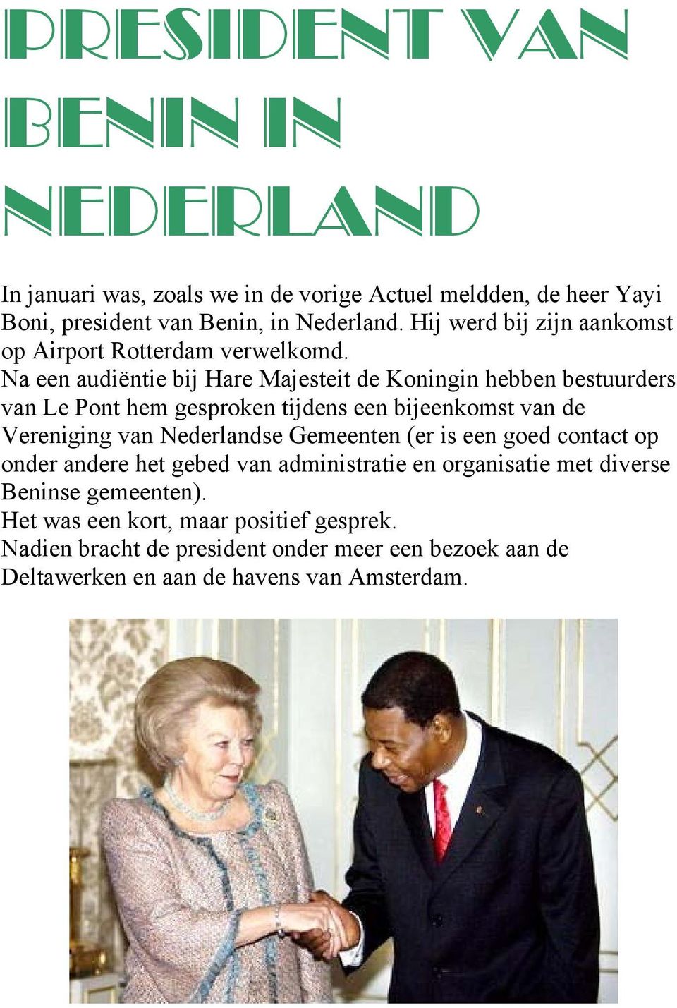 Na een audiëntie bij Hare Majesteit de Koningin hebben bestuurders van Le Pont hem gesproken tijdens een bijeenkomst van de Vereniging van Nederlandse