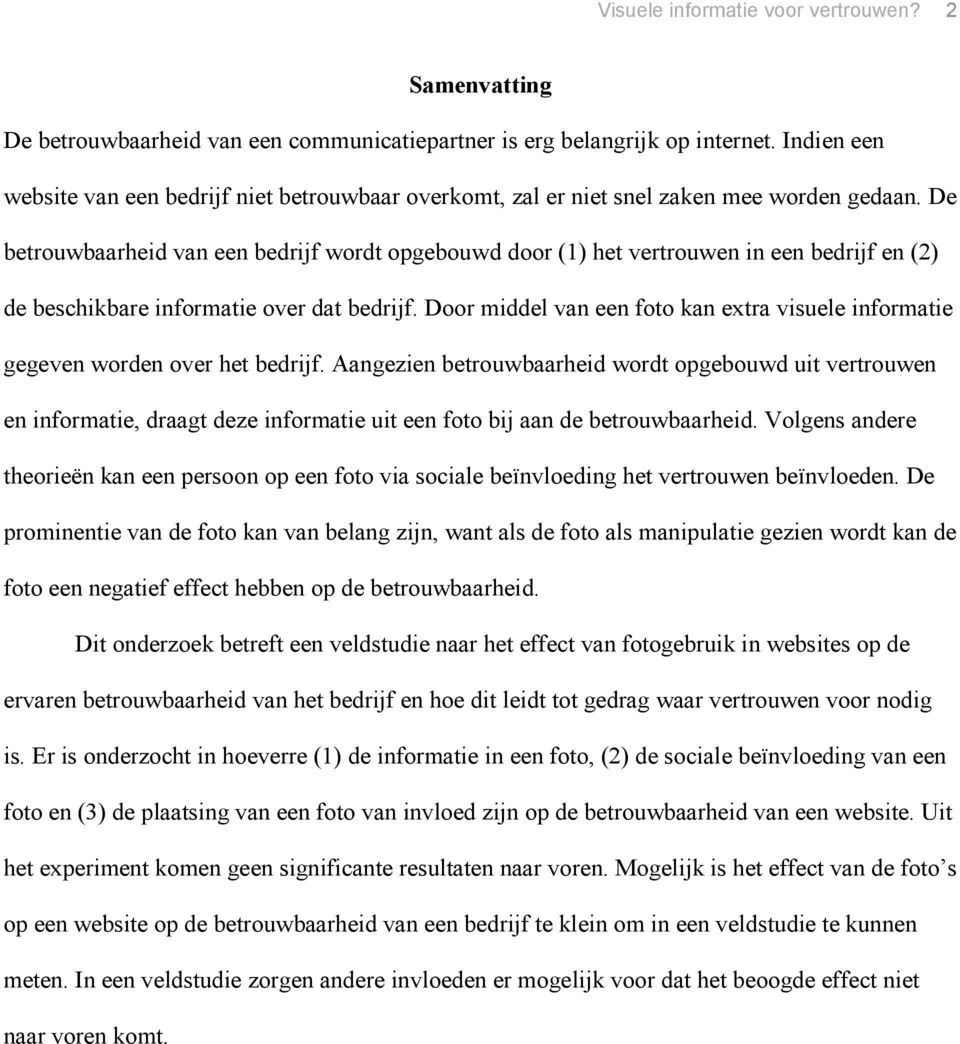 De betrouwbaarheid van een bedrijf wordt opgebouwd door (1) het vertrouwen in een bedrijf en (2) de beschikbare informatie over dat bedrijf.