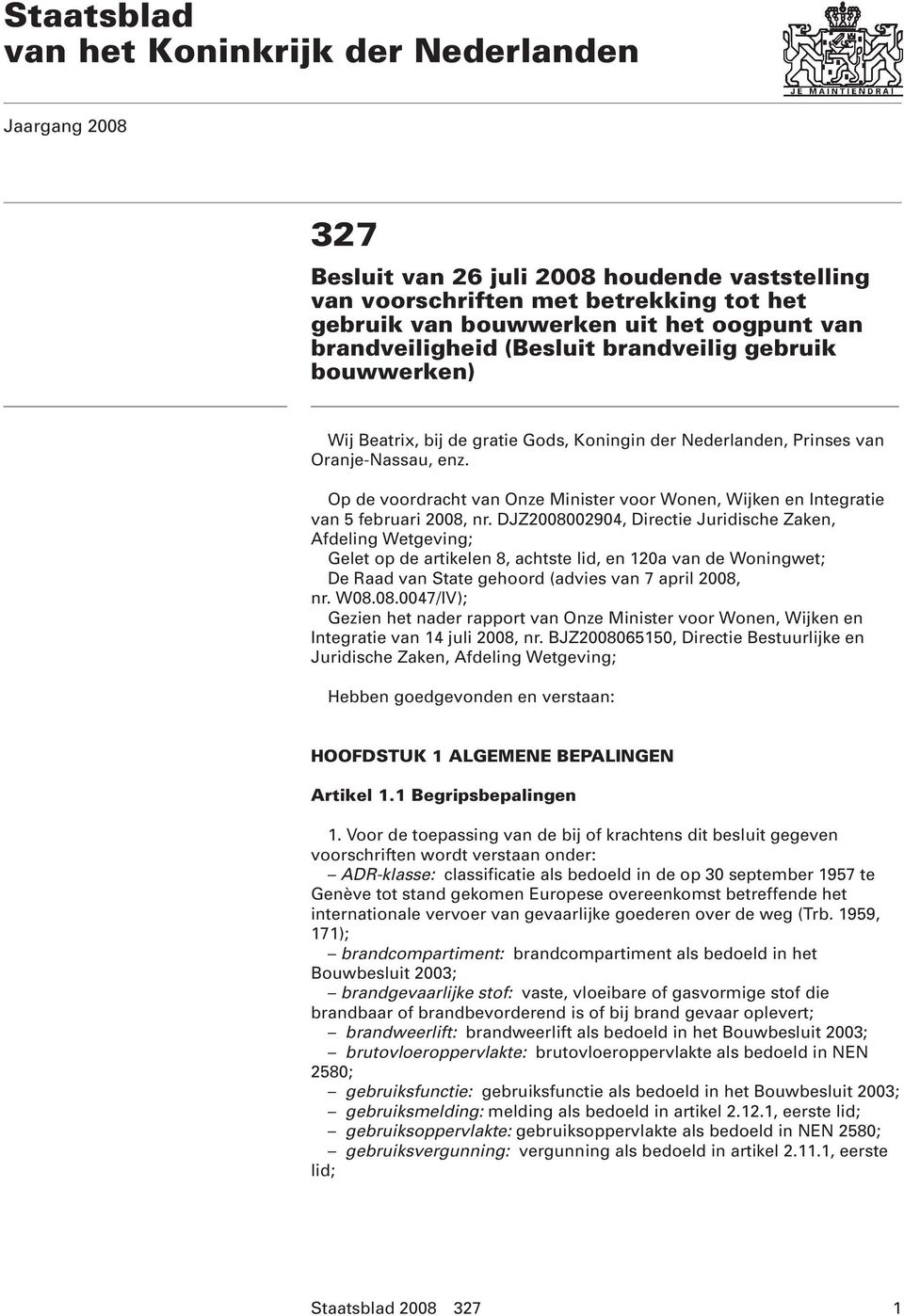 Op de voordracht van Onze Minister voor Wonen, Wijken en Integratie van 5 februari 2008, nr.