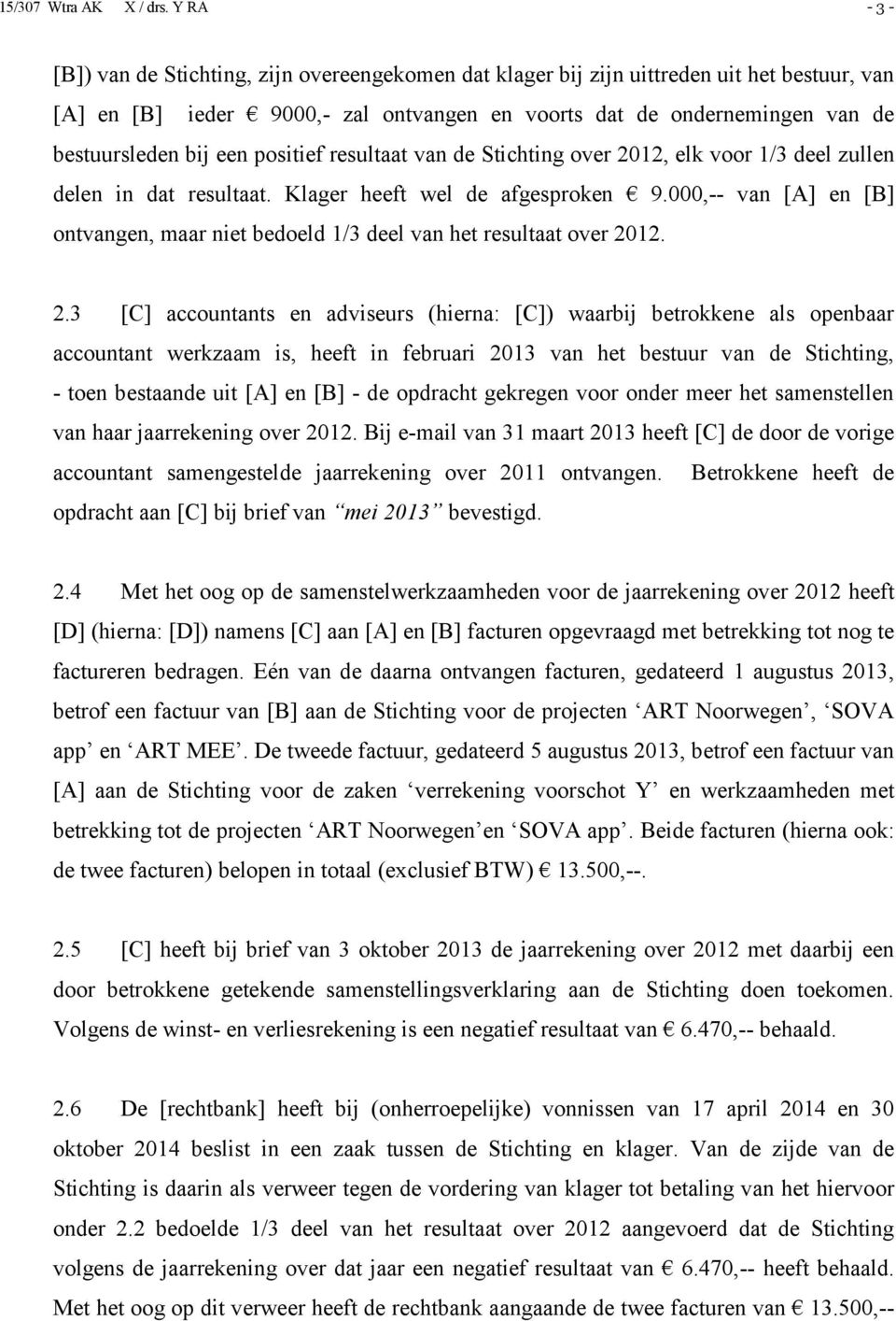 000,-- van [A] en [B] ontvangen, maar niet bedoeld 1/3 deel van het resultaat over 20