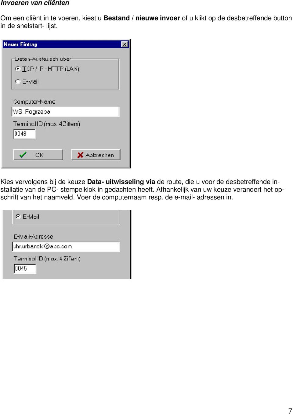 Kies vervolgens bij de keuze Data- uitwisseling via de route, die u voor de desbetreffende installatie