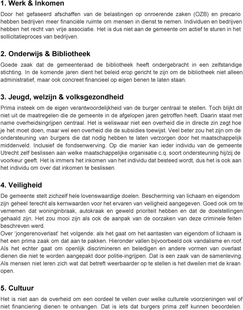 Onderwijs & Bibliotheek Goede zaak dat de gemeenteraad de bibliotheek heeft ondergebracht in een zelfstandige stichting.