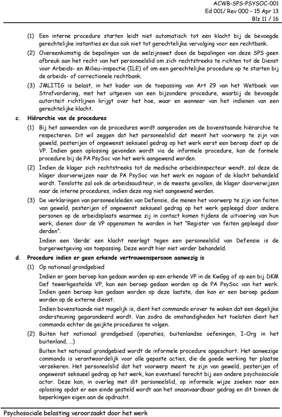 Milieu-inspectie (ILE) of om een gerechtelijke procedure op te starten bij de arbeids- of correctionele rechtbank.