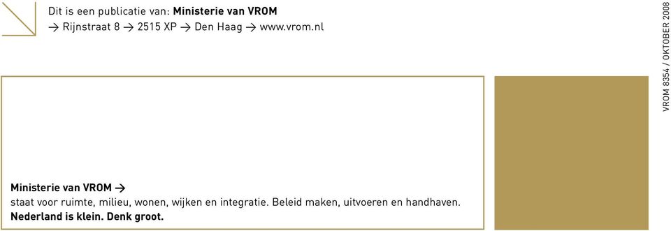 nl VROM 8354 / OKTOBER 2008 Ministerie van VROM > staat voor