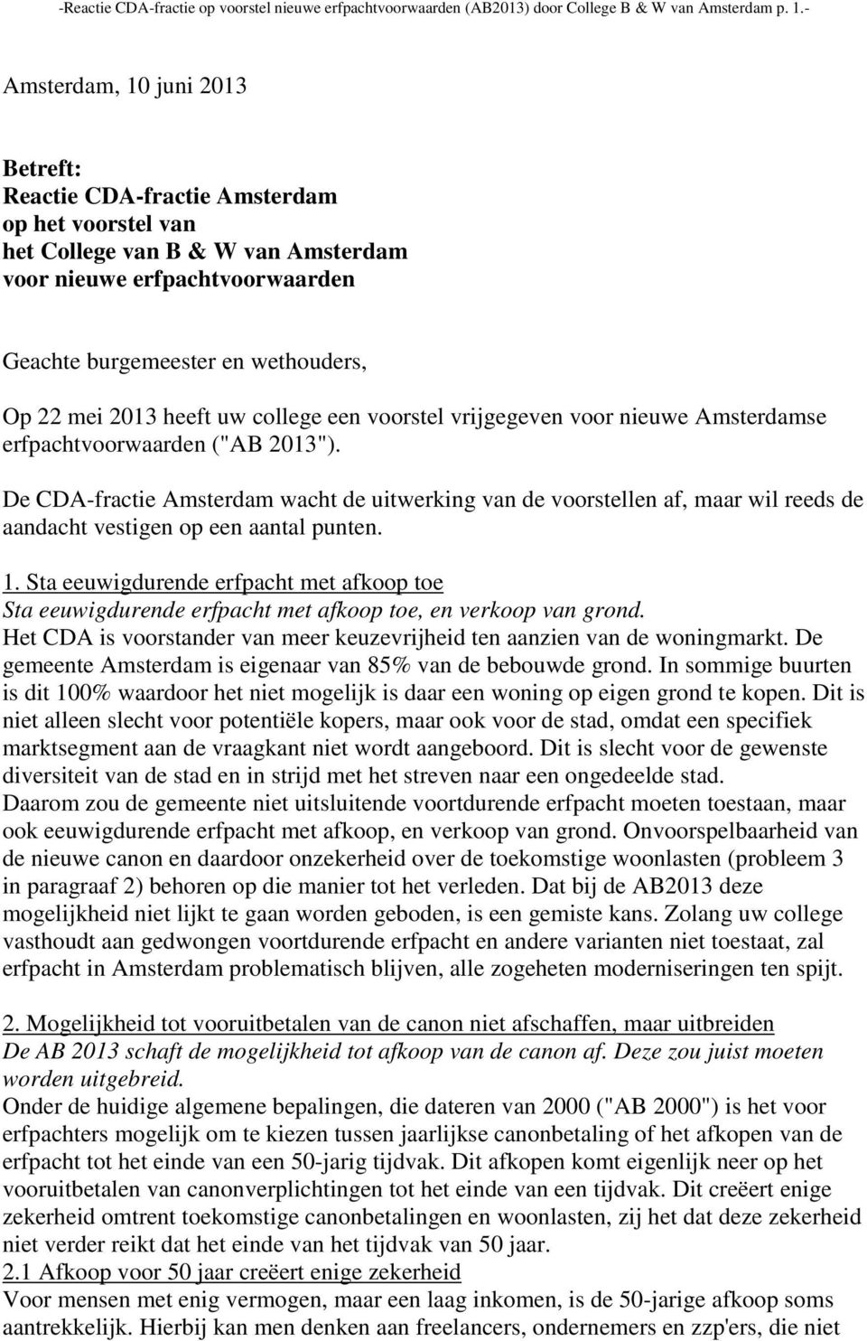 2013 heeft uw college een voorstel vrijgegeven voor nieuwe Amsterdamse erfpachtvoorwaarden ("AB 2013").