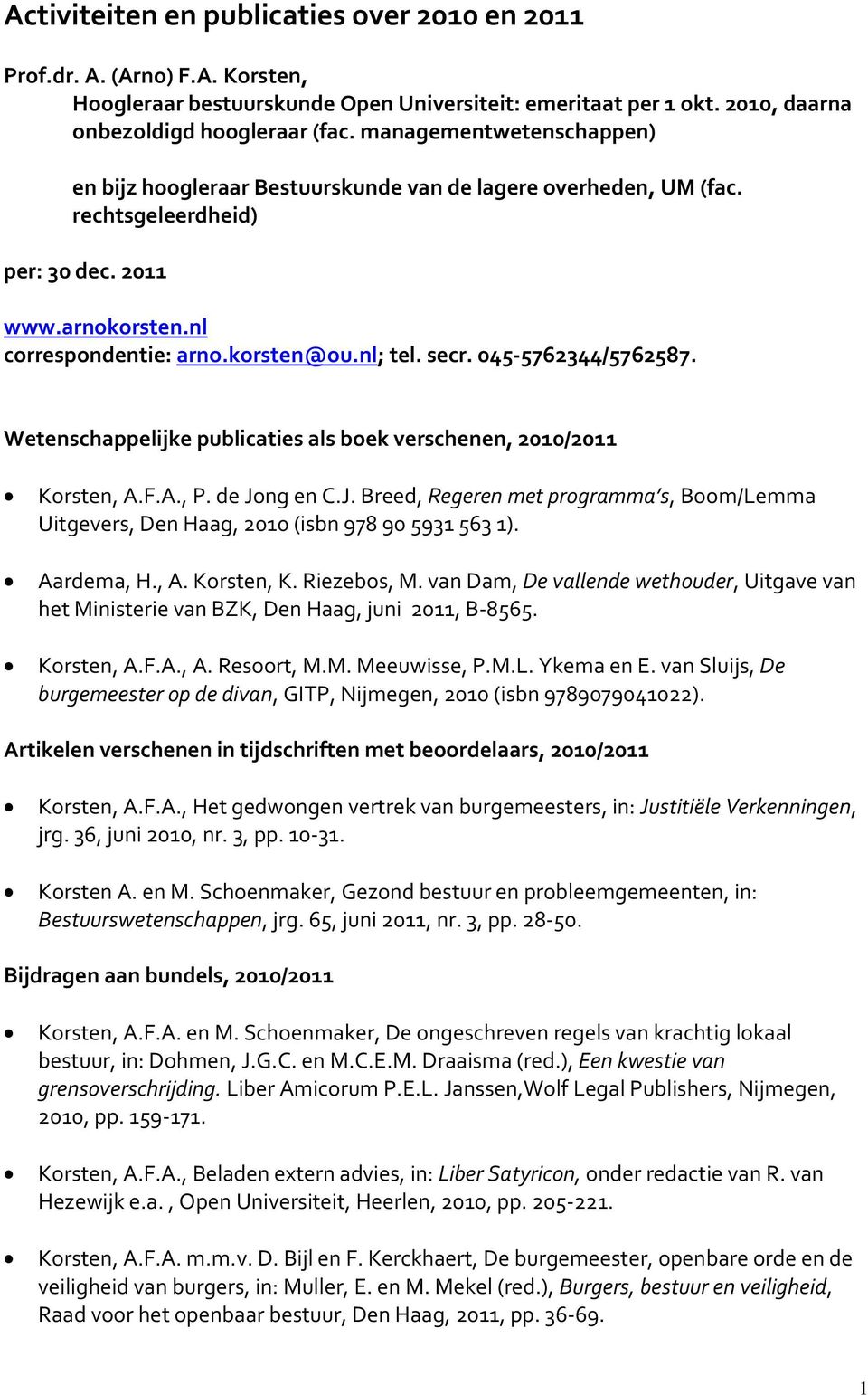 045 5762344/5762587. Wetenschappelijke publicaties als boek verschenen, 2010/2011 Korsten, A.F.A., P. de Jo