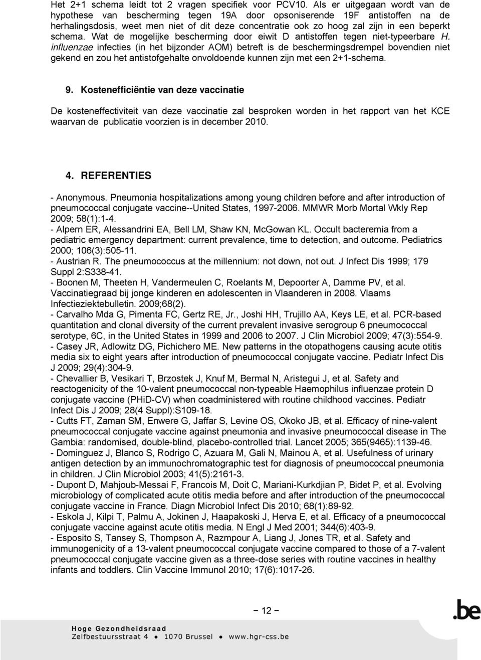 schema. Wat de mogelijke bescherming door eiwit D antistoffen tegen niet-typeerbare H.