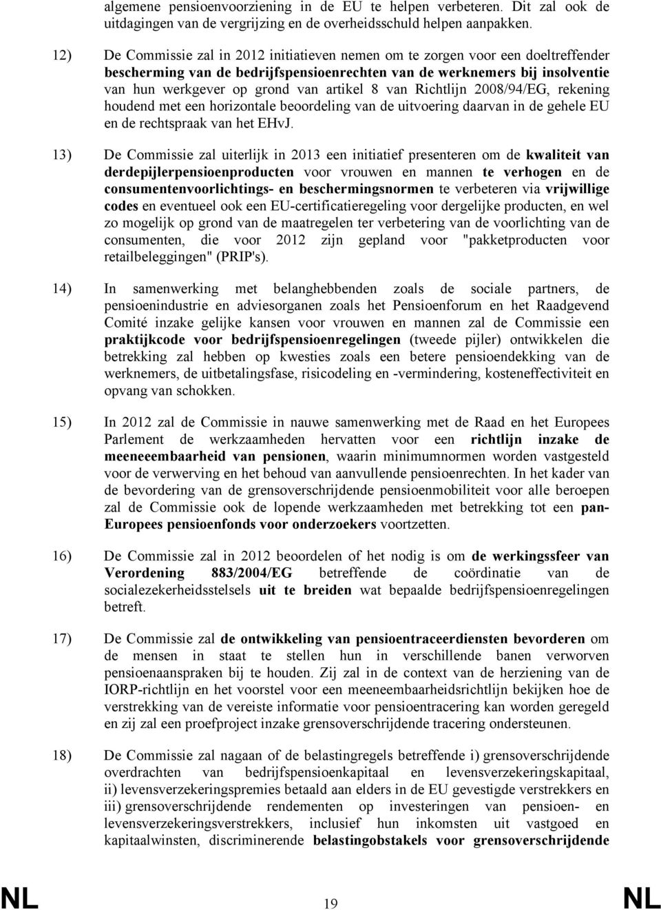 artikel 8 van Richtlijn 2008/94/EG, rekening houdend met een horizontale beoordeling van de uitvoering daarvan in de gehele EU en de rechtspraak van het EHvJ.