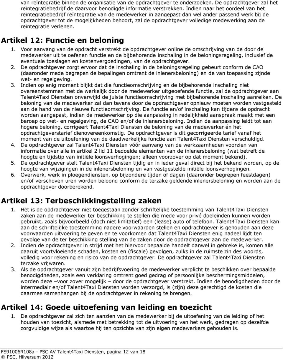 volledige medewerking aan de reïntegratie verlenen. Artikel 12: Functie en beloning 1.