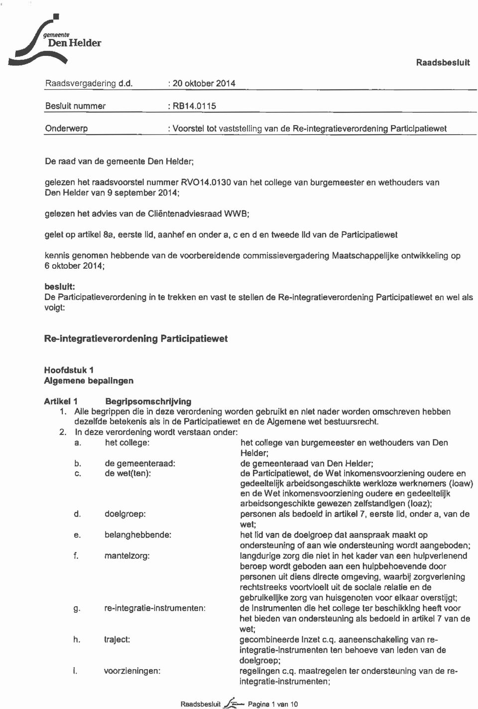 0130 van het college van burgemeester en wethouders van Den Helder van 9 september 2014; gelezen het advies van de Cliêntenadviesraad WWB; gelet op artikel 8a, eerste lid, aanhef en onder a, c en d