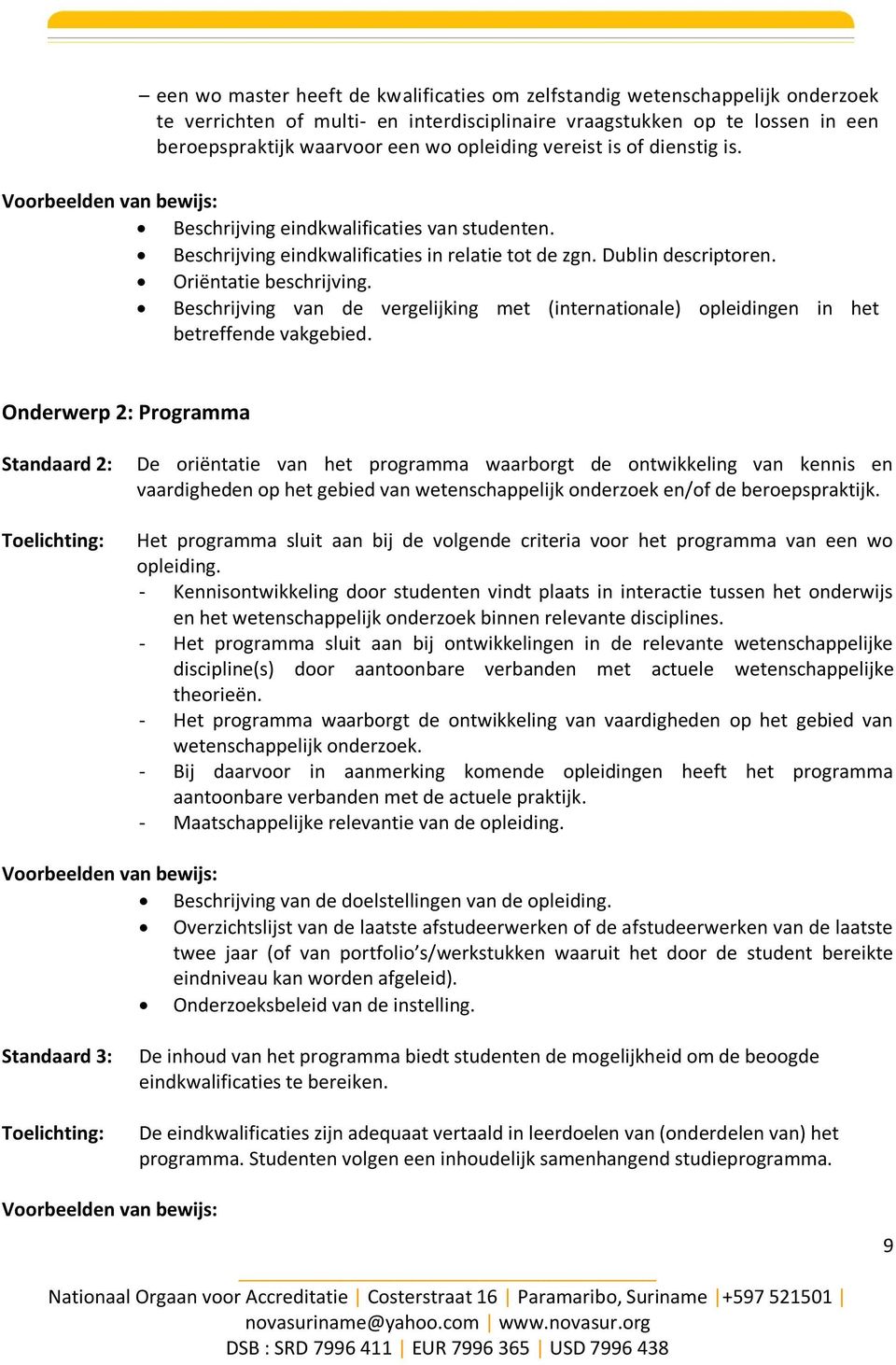 Beschrijving van de vergelijking met (internationale) opleidingen in het betreffende vakgebied.