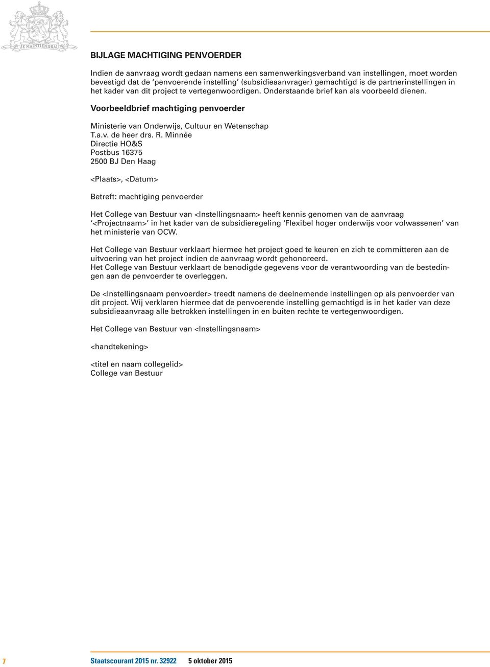 Voorbeeldbrief machtiging penvoerder Ministerie van Onderwijs, Cultuur en Wetenschap T.a.v. de heer drs. R.