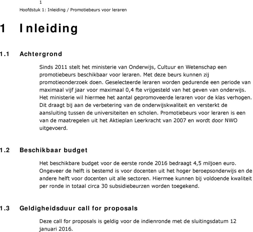 Het ministerie wil hiermee het aantal gepromoveerde leraren voor de klas verhogen.