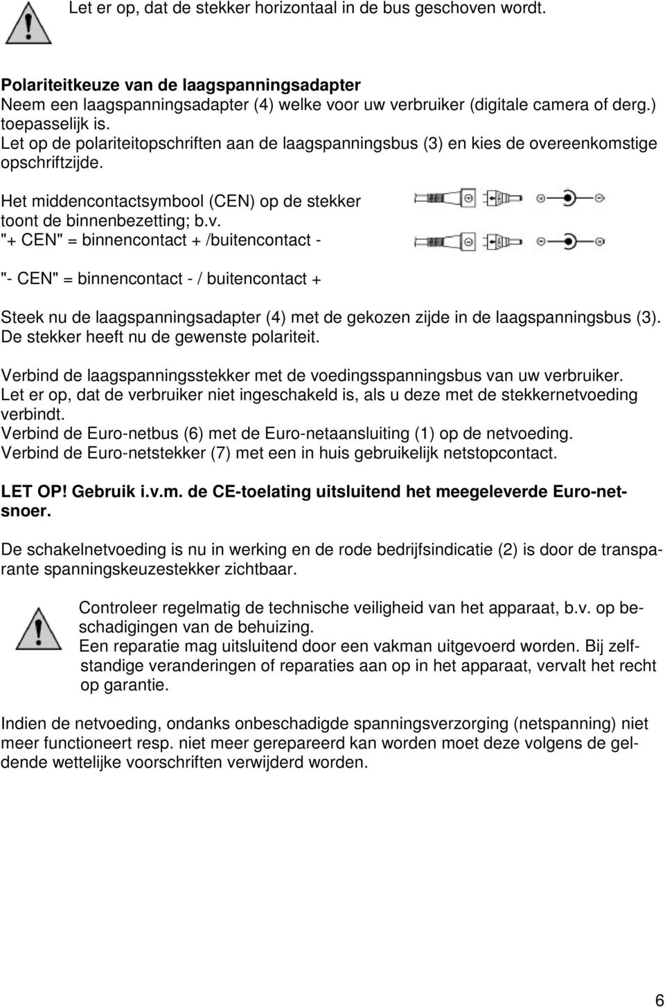 reenkomstige opschriftzijde. Het middencontactsymbool (CEN) op de stekker toont de binnenbezetting; b.v.