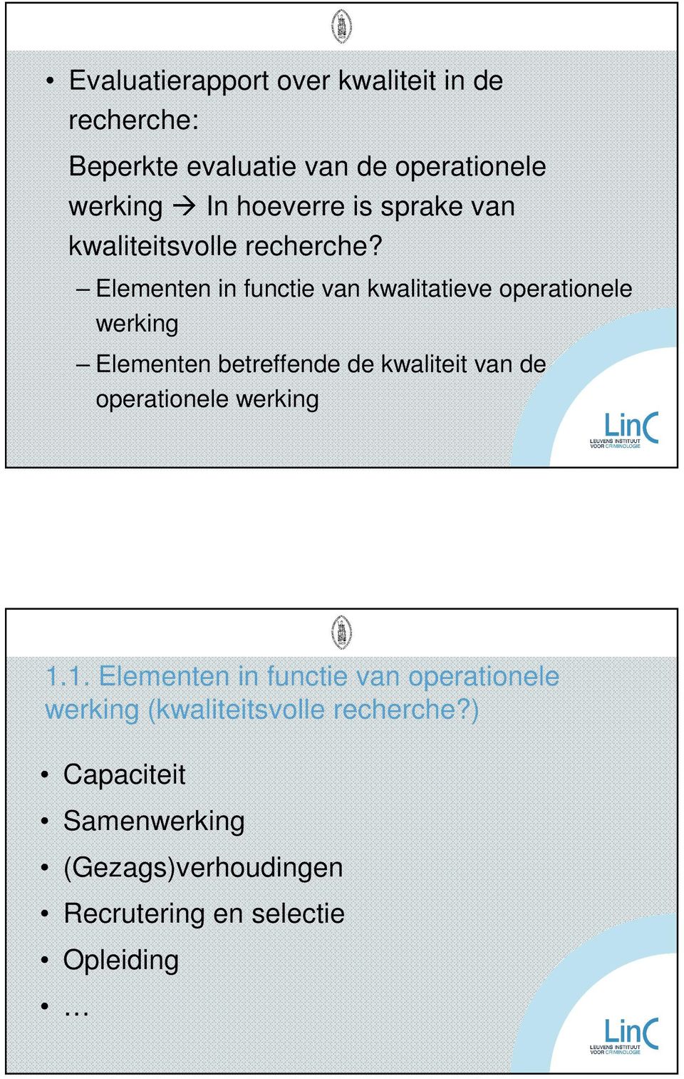 Elementen in functie van kwalitatieve operationele werking Elementen betreffende de kwaliteit van de