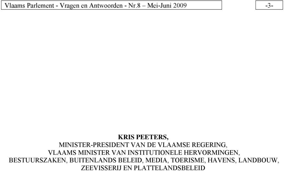 REGERING, VLAAMS MINISTER VAN INSTITUTIONELE HERVORMINGEN,