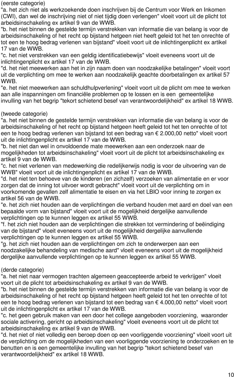 arbeidsinschakeling ex artikel 9 van de WWB. "b.