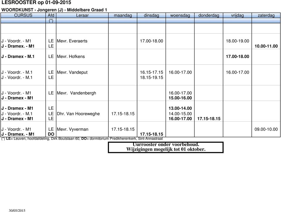 00-16.00 J - Dramex - M1 LE 13.00-14.00 J - Voordr. - M.1 LE Dhr. Van Hooreweghe 17.15-18.15 14.00-15.00 J - Dramex - M1 LE 16.00-17.00 17.15-18.15 J - Voordr. - M1 LE Mevr.