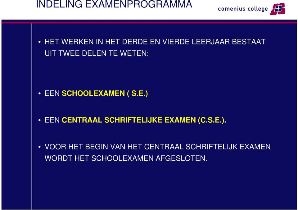 .E.). VOOR HET BEGIN VAN HET CENTRAAL CHRIFTELIJK EXAMEN