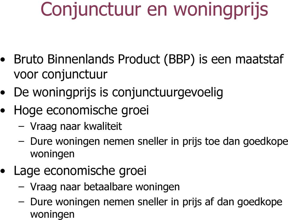 kwaliteit Dure woningen nemen sneller in prijs toe dan goedkope woningen Lage