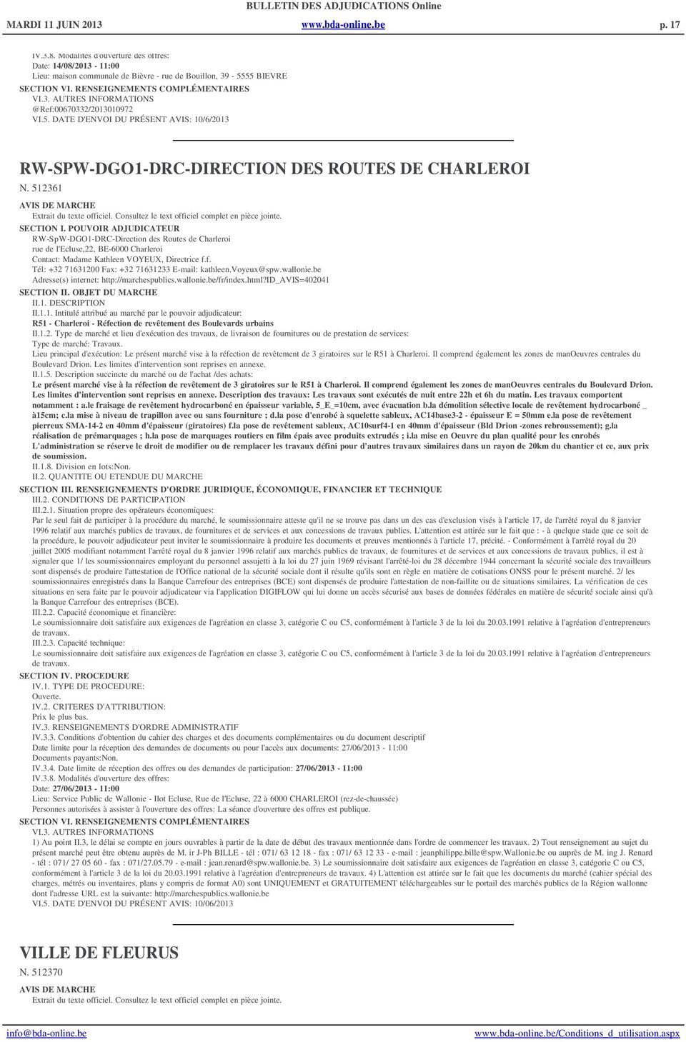 512361 AVIS DE MARCHE RW-SpW-DGO1-DRC-Direction des Routes de Charleroi rue de l'ecluse,22, BE-6000 Charleroi Contact: Madame Kathleen VOYEUX, Directrice f.