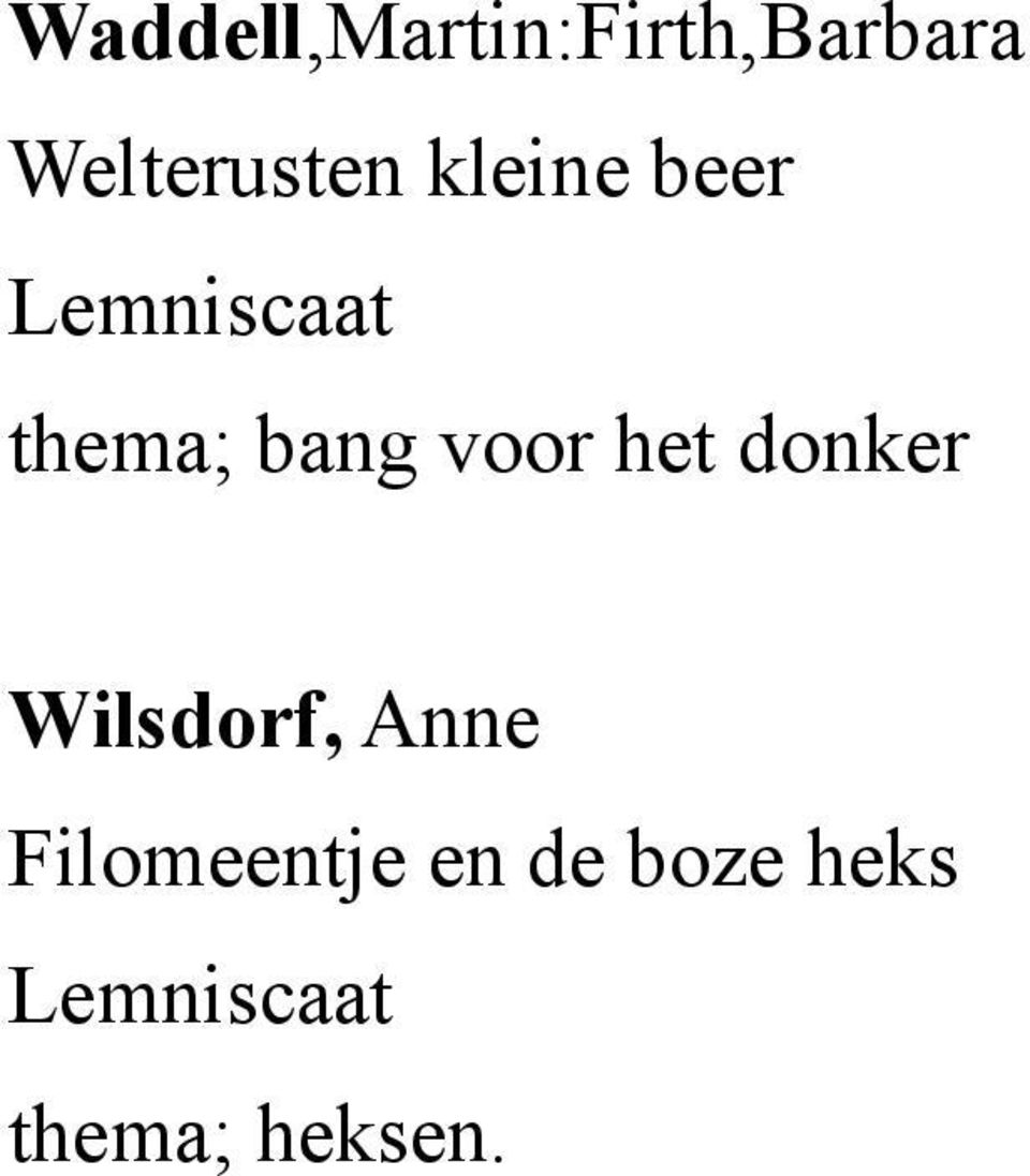 bang voor het donker Wilsdorf,