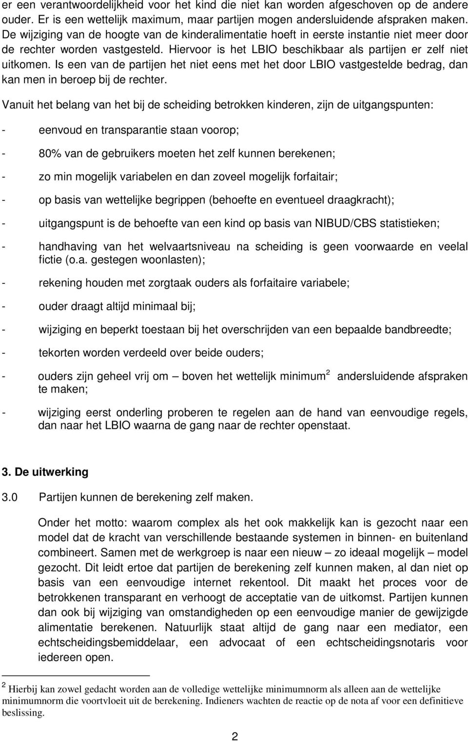 Is een van de partijen het niet eens met het door LBIO vastgestelde bedrag, dan kan men in beroep bij de rechter.