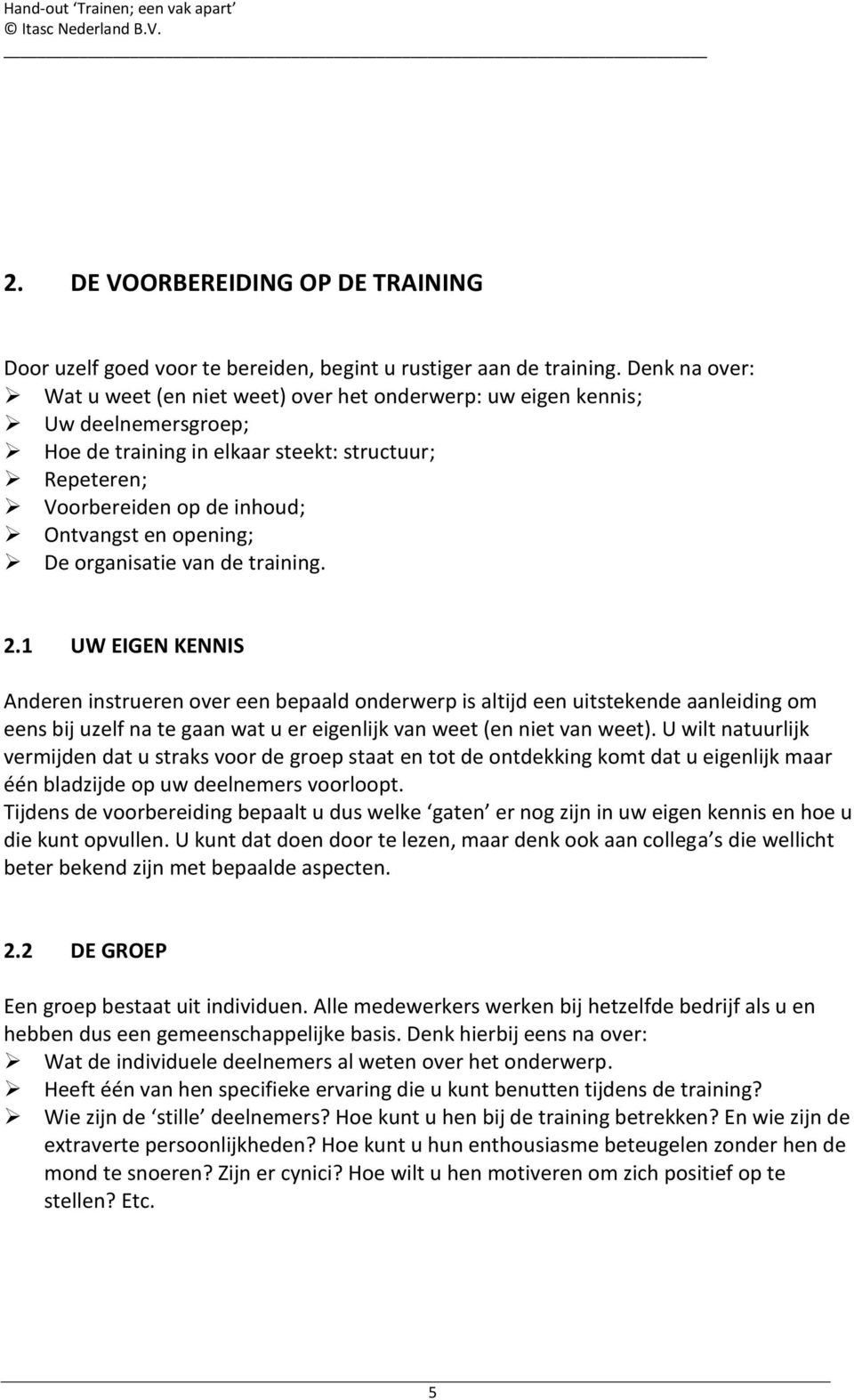 opening; De organisatie van de training. 2.