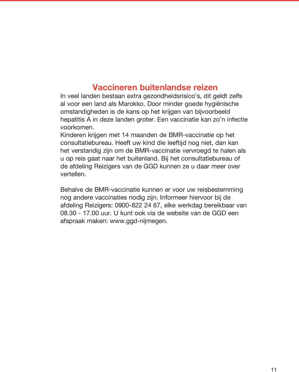 Kinderen krijgen met 14 maanden de BMR-vaccinatie op het consultatiebureau.