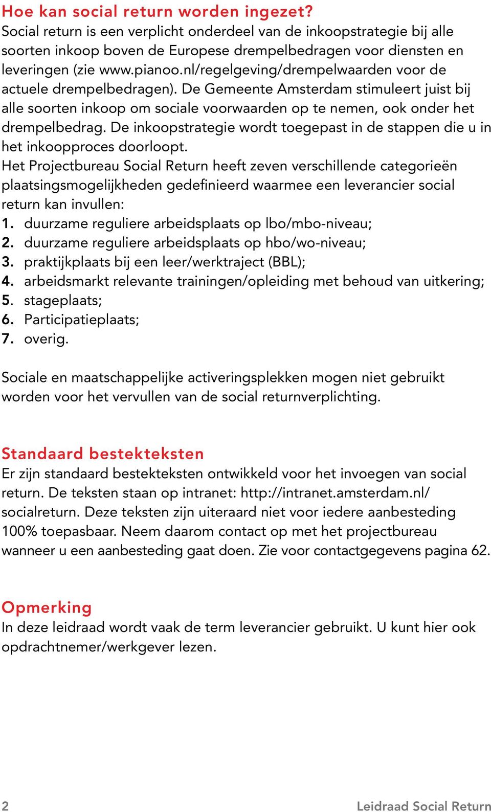 De inkoopstrategie wordt toegepast in de stappen die u in het inkoopproces doorloopt.