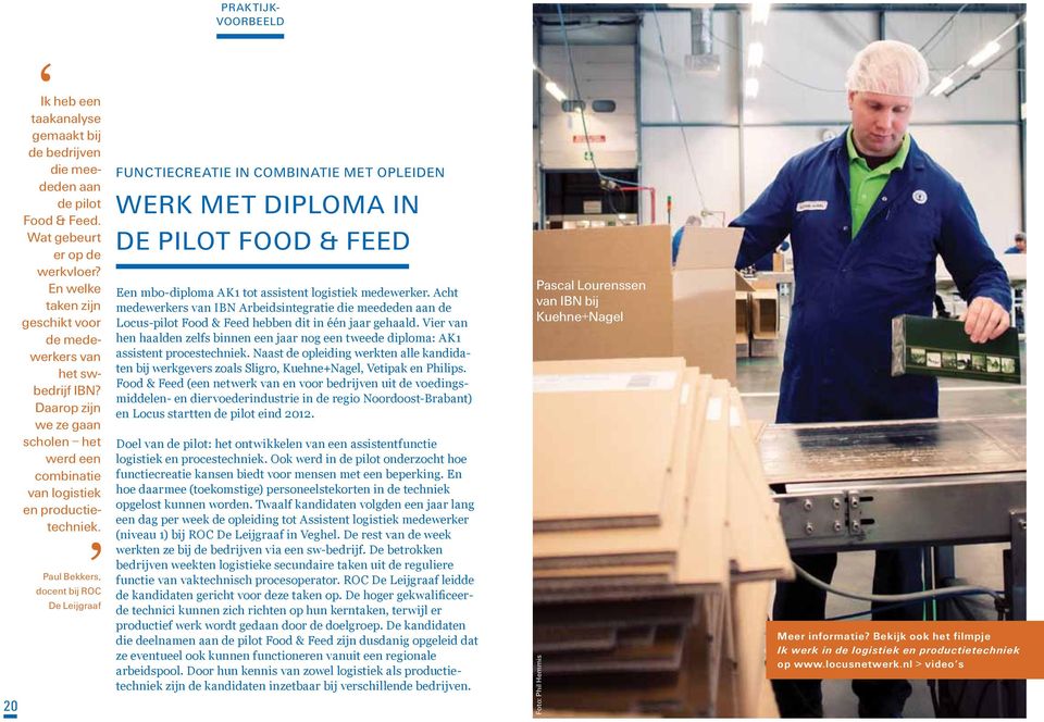 Paul Bekkers, docent bij ROC De Leijgraaf Functiecreatie in combinatie met opleiden Werk met diploma in de pilot Food & Feed Een mbo-diploma AK1 tot assistent logistiek medewerker.