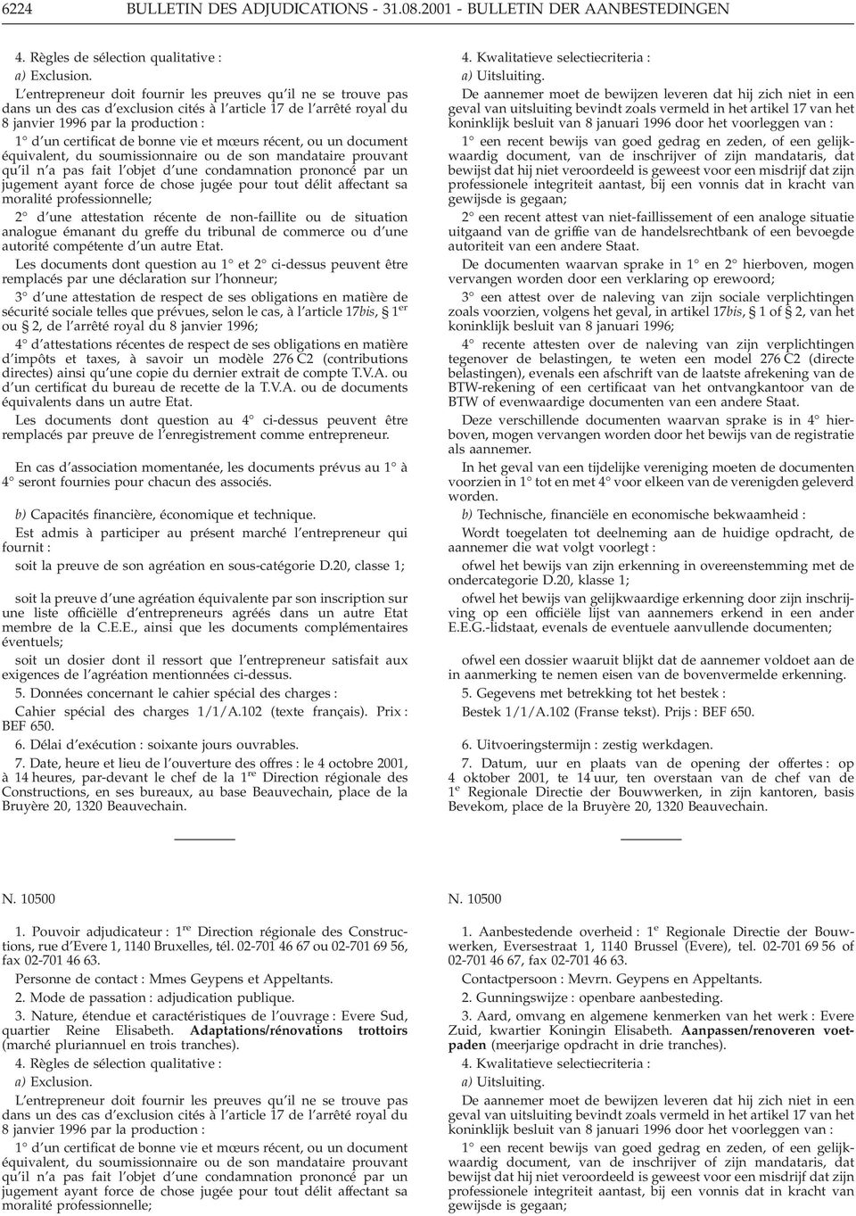 et mœurs récent, ou un document équivalent, du soumissionnaire ou de son mandataire prouvant qu il n a pas fait l objet d une condamnation prononcé par un jugement ayant force de chose jugée pour